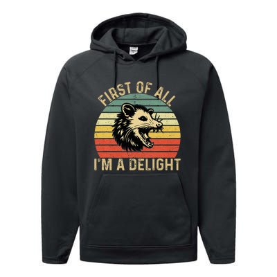 First Of All IM A Delight Sarcastic Angry Opossum Possum Performance Fleece Hoodie