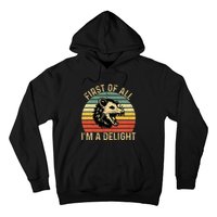 First Of All IM A Delight Sarcastic Angry Opossum Possum Hoodie