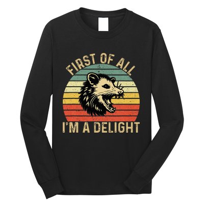 First Of All IM A Delight Sarcastic Angry Opossum Possum Long Sleeve Shirt