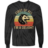 First Of All IM A Delight Sarcastic Angry Opossum Possum Tie-Dye Long Sleeve Shirt