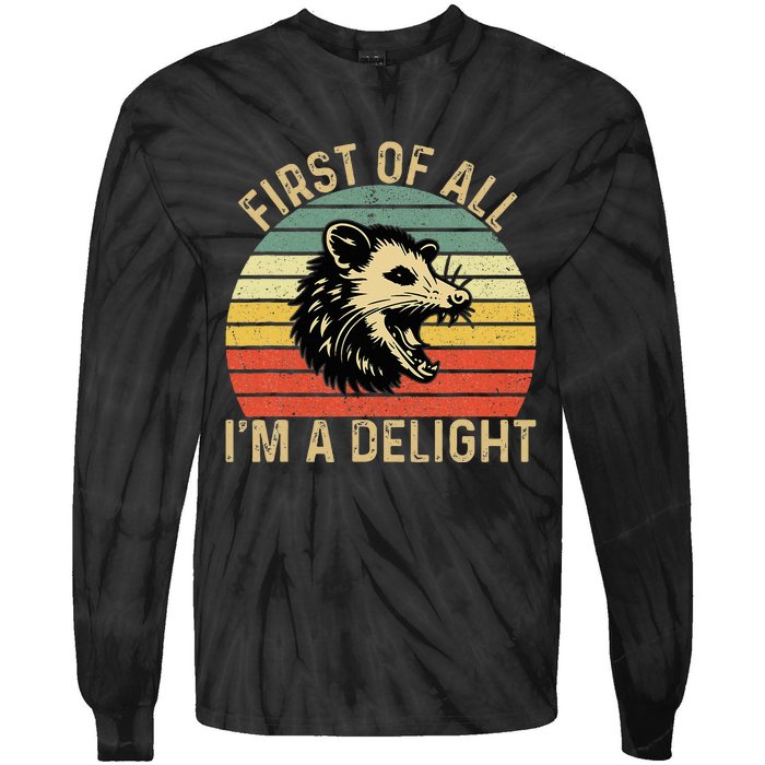 First Of All IM A Delight Sarcastic Angry Opossum Possum Tie-Dye Long Sleeve Shirt