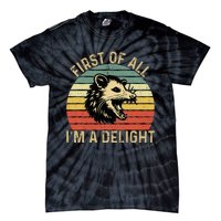 First Of All IM A Delight Sarcastic Angry Opossum Possum Tie-Dye T-Shirt