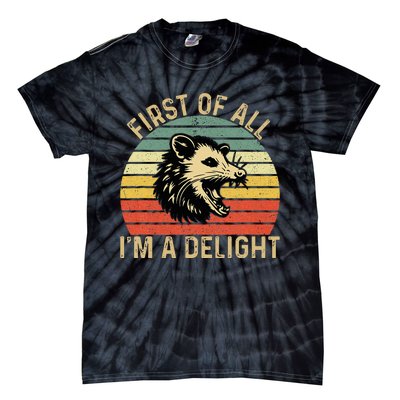 First Of All IM A Delight Sarcastic Angry Opossum Possum Tie-Dye T-Shirt