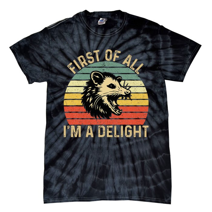 First Of All IM A Delight Sarcastic Angry Opossum Possum Tie-Dye T-Shirt