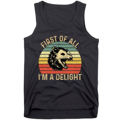 First Of All IM A Delight Sarcastic Angry Opossum Possum Tank Top