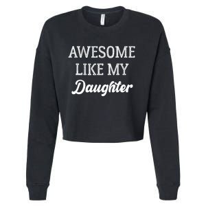 Father Of Awesome Like My Daughter Parents Day Cropped Pullover Crew