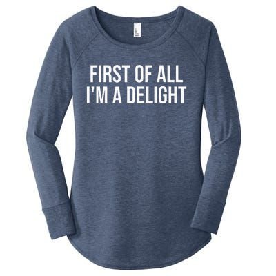 First Of All IM A Delight Funny Sarcastic Snarky Women's Perfect Tri Tunic Long Sleeve Shirt