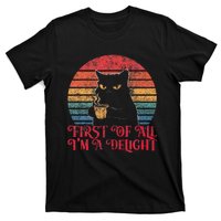 First Of All IM A Delight Sarcastic Angry Cat T-Shirt