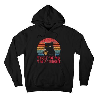 First Of All IM A Delight Sarcastic Angry Cat Tall Hoodie