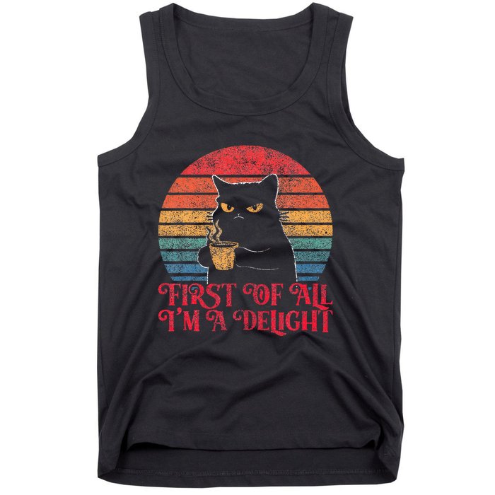 First Of All IM A Delight Sarcastic Angry Cat Tank Top