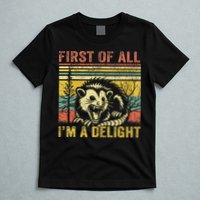 First Of All IM A Delight T-Shirt