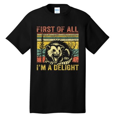 First Of All IM A Delight Tall T-Shirt