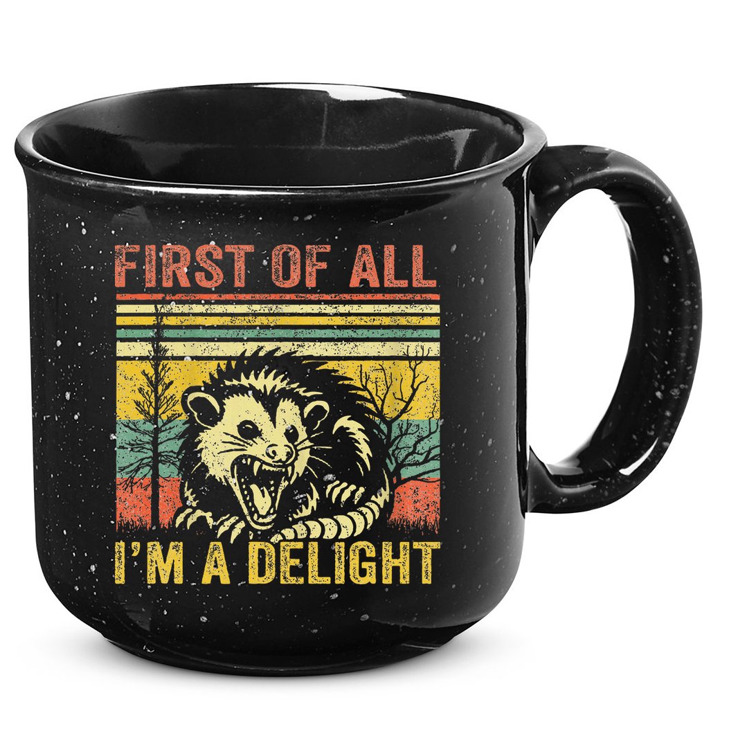 First Of All IM A Delight 15oz Campfire Ceramic Mug