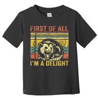First Of All IM A Delight Toddler T-Shirt