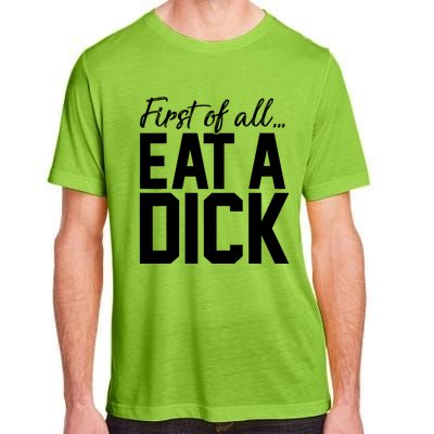 First Of All Eat A Dick Funny Gift Adult ChromaSoft Performance T-Shirt