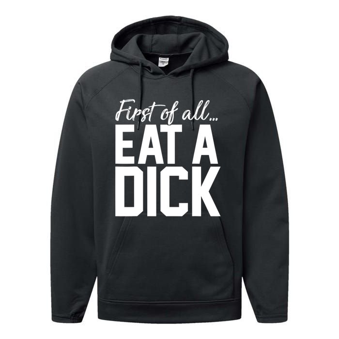 First Of All Eat A Dick Funny Gift Performance Fleece Hoodie