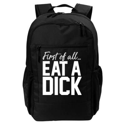 First Of All Eat A Dick Funny Gift Daily Commute Backpack