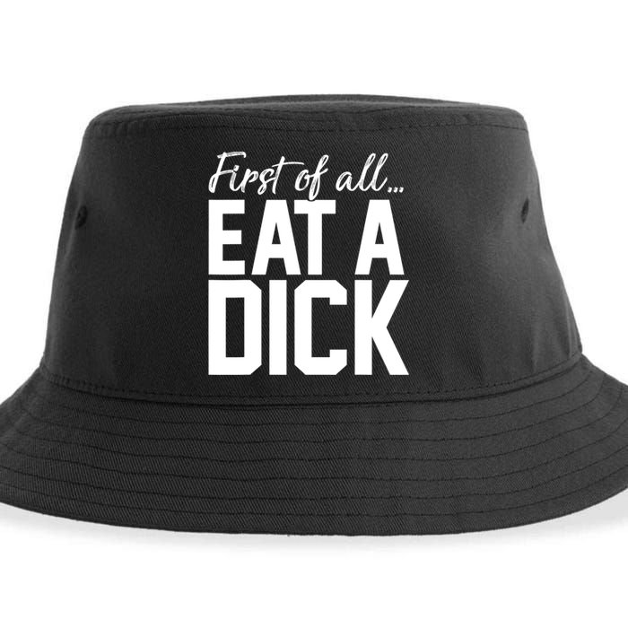 First Of All Eat A Dick Funny Gift Sustainable Bucket Hat