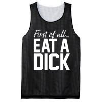 First Of All Eat A Dick Funny Gift Mesh Reversible Basketball Jersey Tank