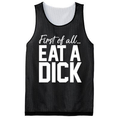 First Of All Eat A Dick Funny Gift Mesh Reversible Basketball Jersey Tank