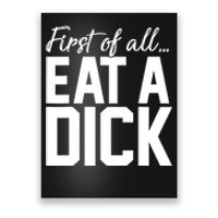 First Of All Eat A Dick Funny Gift Poster