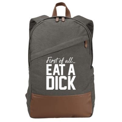 First Of All Eat A Dick Funny Gift Cotton Canvas Backpack