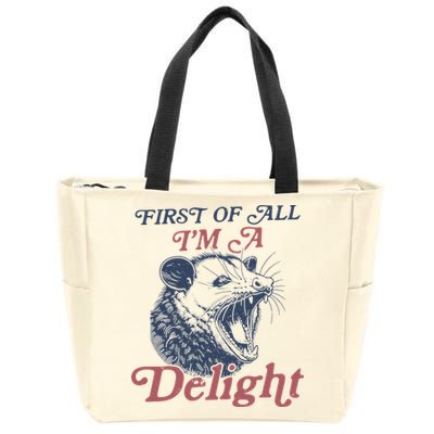 First Of All I'm A Delight Sarcastic Angry Opossum Possum Zip Tote Bag
