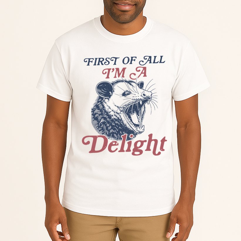 First Of All I'm A Delight Sarcastic Angry Opossum Possum Tall T-Shirt