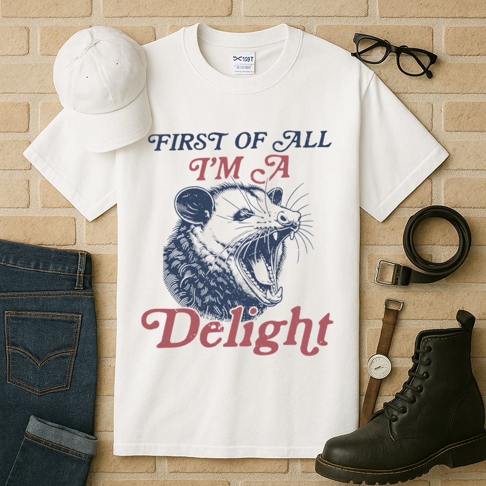 First Of All I'm A Delight Sarcastic Angry Opossum Possum Tall T-Shirt
