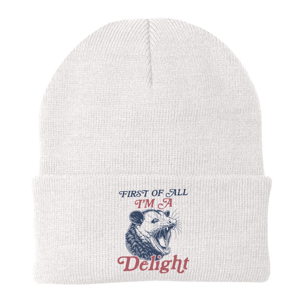 First Of All I'm A Delight Sarcastic Angry Opossum Possum Beanie