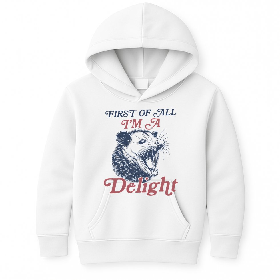 First Of All I'm A Delight Sarcastic Angry Opossum Possum Kids Hoodie