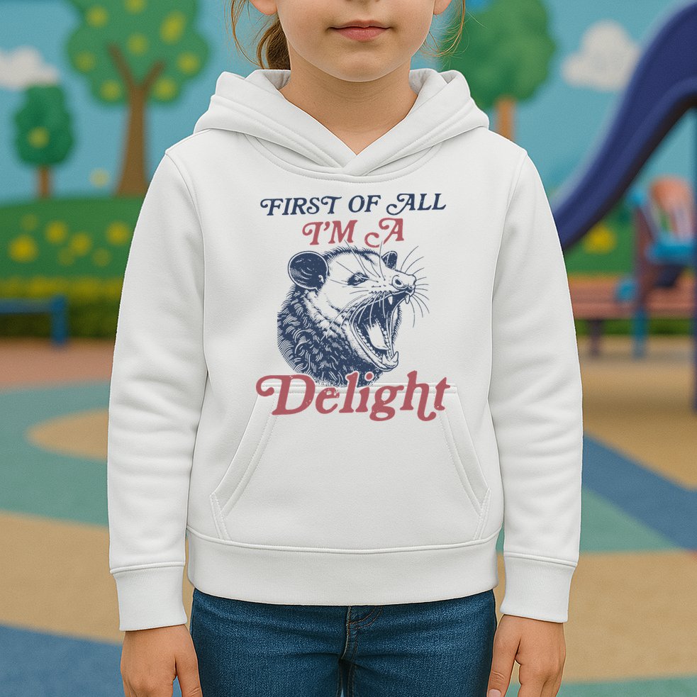 First Of All I'm A Delight Sarcastic Angry Opossum Possum Kids Hoodie