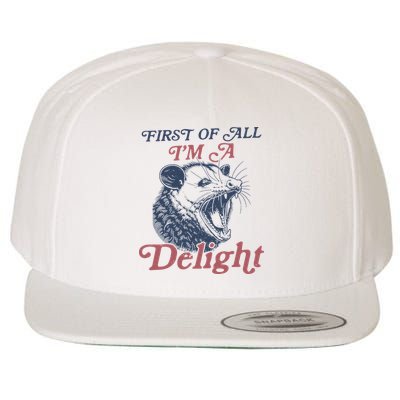 First Of All I'm A Delight Sarcastic Angry Opossum Possum Wool Snapback Cap