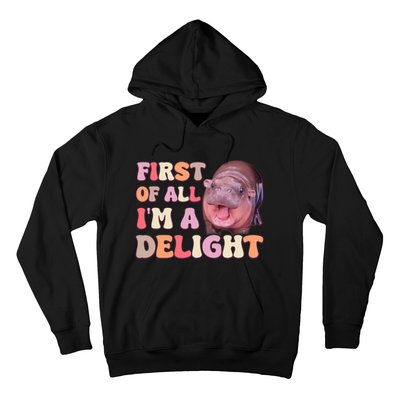 First Of All IM A Delight Moodeng Funny Meme Saying Hoodie