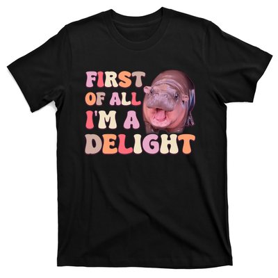 First Of All IM A Delight Moodeng Funny Meme Saying T-Shirt