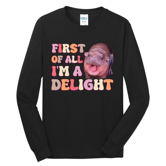 First Of All IM A Delight Moodeng Funny Meme Saying Tall Long Sleeve T-Shirt