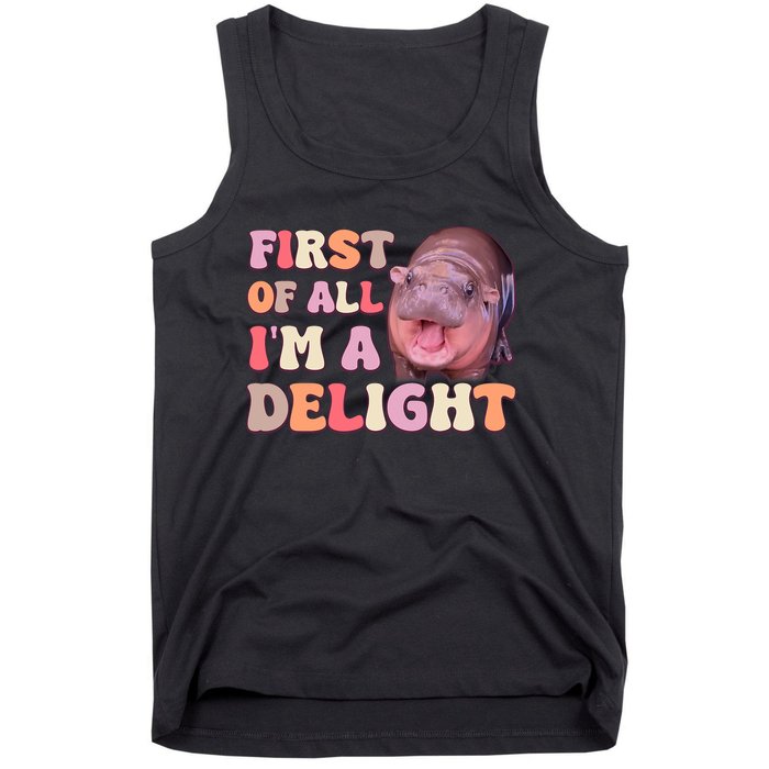 First Of All IM A Delight Moodeng Funny Meme Saying Tank Top