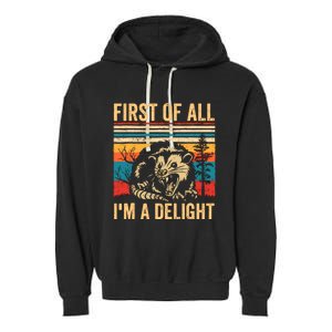 First Of All IM A Delight Sarcastic Angry Opossum Possum Garment-Dyed Fleece Hoodie