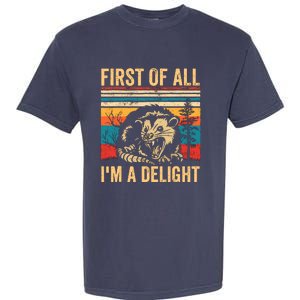 First Of All IM A Delight Sarcastic Angry Opossum Possum Garment-Dyed Heavyweight T-Shirt