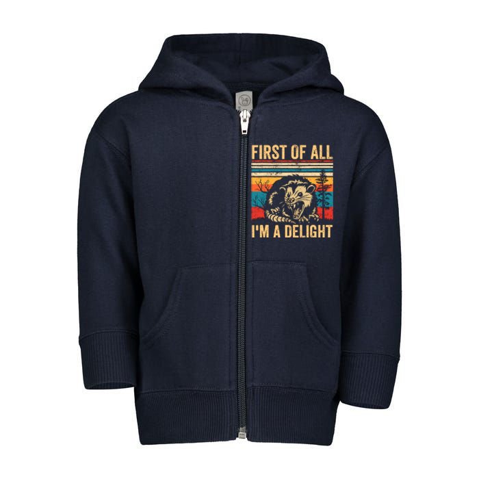 First Of All IM A Delight Sarcastic Angry Opossum Possum Toddler Zip Fleece Hoodie