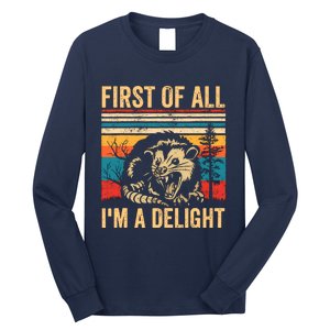 First Of All IM A Delight Sarcastic Angry Opossum Possum Long Sleeve Shirt