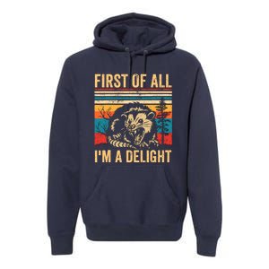 First Of All IM A Delight Sarcastic Angry Opossum Possum Premium Hoodie