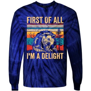 First Of All IM A Delight Sarcastic Angry Opossum Possum Tie-Dye Long Sleeve Shirt