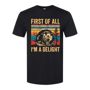 First Of All IM A Delight Sarcastic Angry Opossum Possum Softstyle CVC T-Shirt