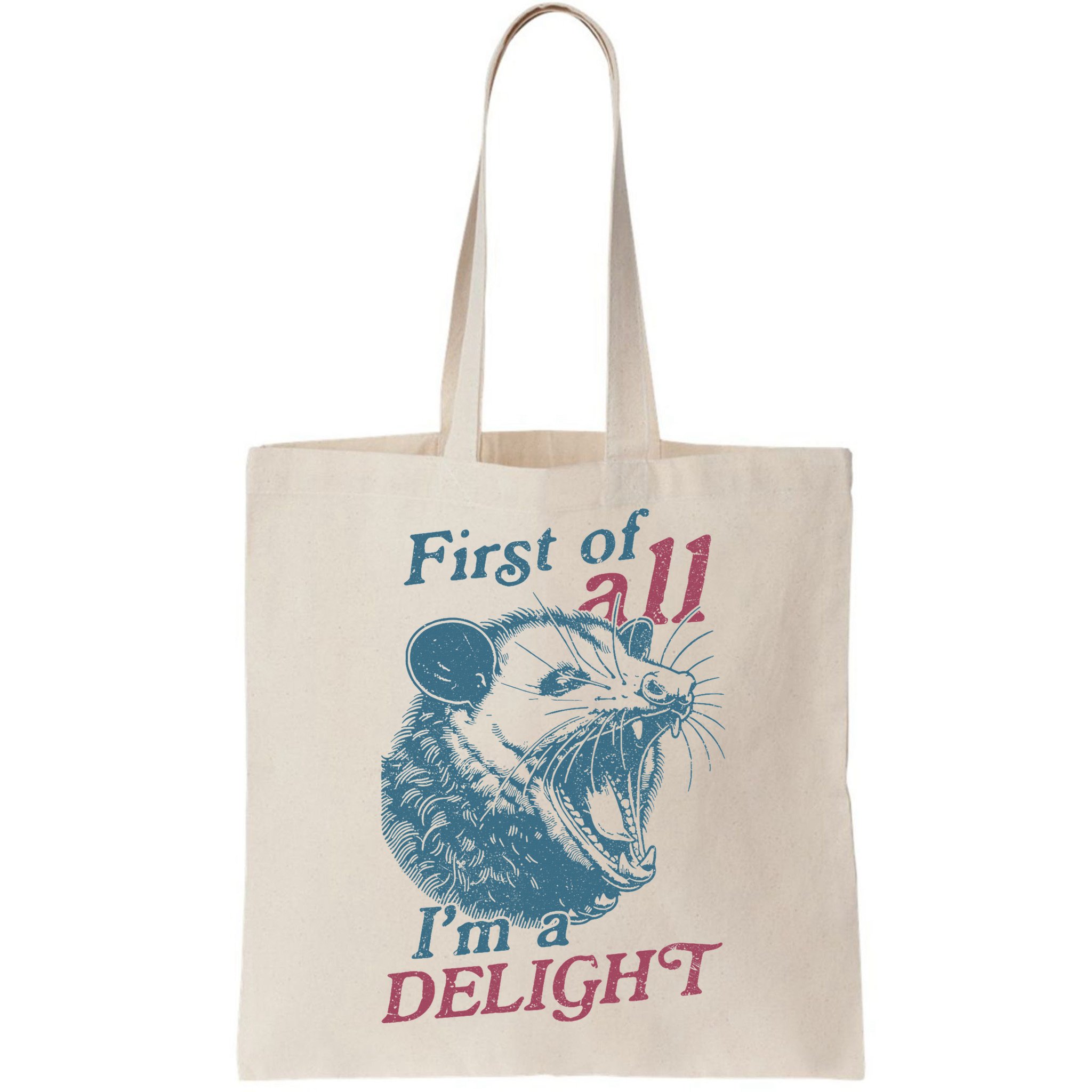 First Of All I'm A Delight Sarcastic Angry Opossum Lover Bag