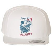 First Of All I'm A Delight Sarcastic Angry Opossum Lover Wool Snapback Cap