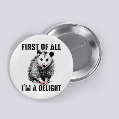 First Of All IM A Delight Opossum Lover Matching Button