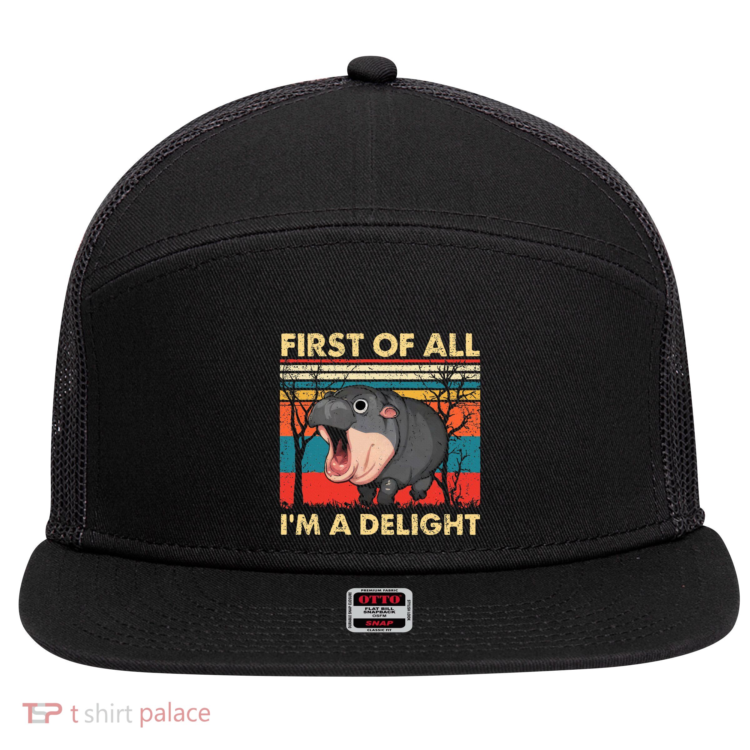 First Of All IM A Delight Funny Moo Deng Hippo Hippopotamus 7 Panel Mesh Trucker Snapback Hat