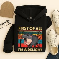 First Of All IM A Delight Funny Moo Deng Hippo Hippopotamus Hoodie