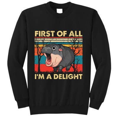 First Of All IM A Delight Funny Moo Deng Hippo Hippopotamus Sweatshirt